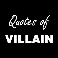 Quotes of Villain